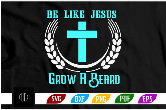 Be Like Jesus Grow a Beard T-Shirt Svg Review