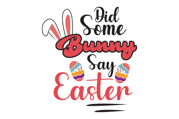 Did Some Bunny Say Easter SVG: Graphics & Crafts Review