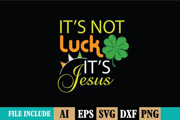 It's Luck It's Jesus T Shirt Graphics & Print Templates