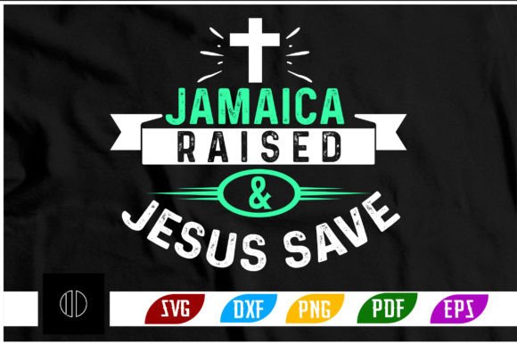 Jamaica Raised Jesus Save Graphics for Crafts