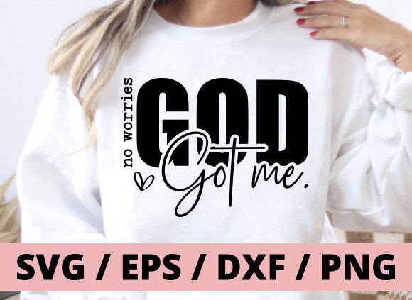 No Worries God Got Me SVG: Christian Graphics & T-Shirt Designs