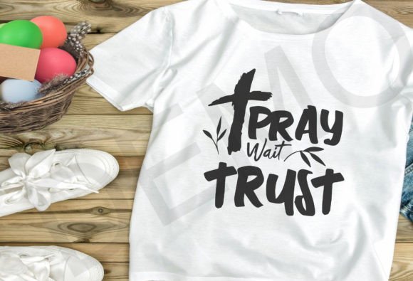 Pray Wait Trust Svg: Graphics for T-Shirt Designs