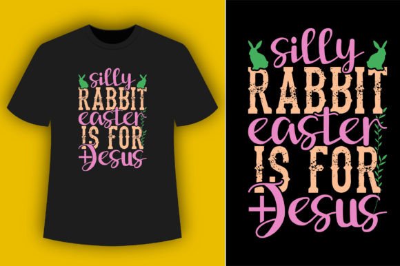 Silly Rabbit Easter for Jesus T-shirt Graphics & Crafts