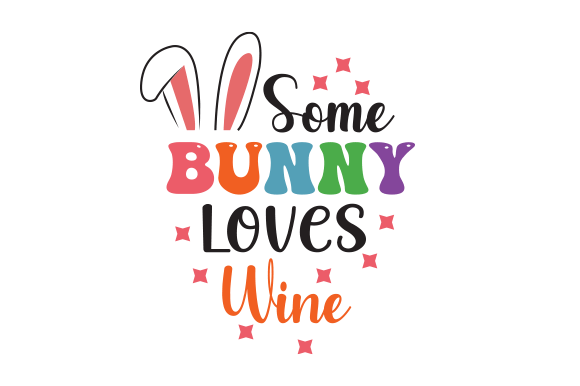 Some Bunny Loves Wine SVG: Graphics & Crafts Review